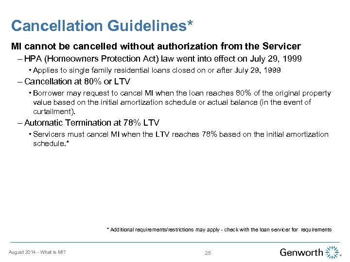 Cancellation Guidelines* MI cannot be cancelled without authorization from the Servicer – HPA (Homeowners