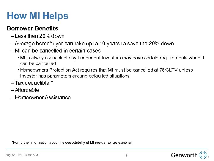 How MI Helps Borrower Benefits – Less than 20% down – Average homebuyer can