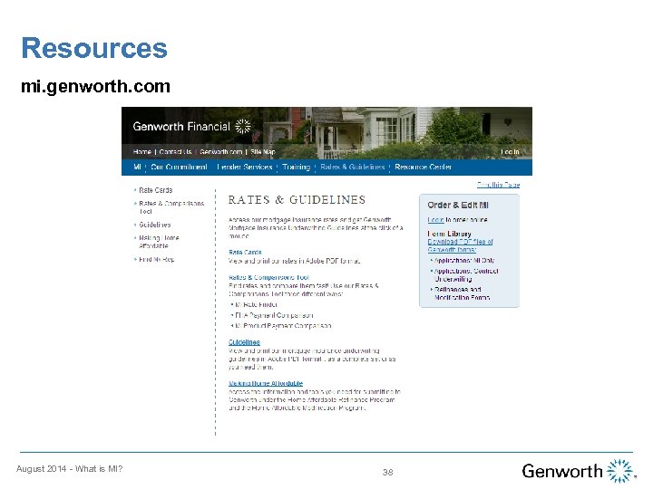 Resources mi. genworth. com August 2014 - What is MI? 38 