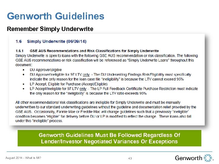 Genworth Guidelines Remember Simply Underwrite Genworth Guidelines Must Be Followed Regardless Of Lender/Investor Negotiated