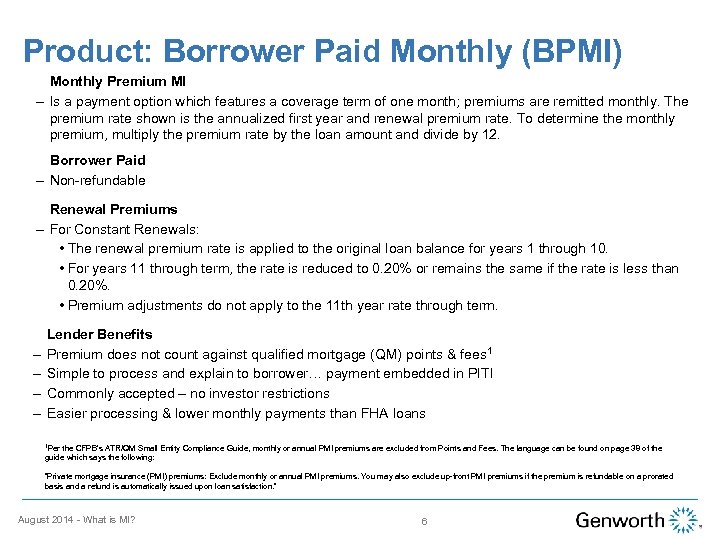 Product: Borrower Paid Monthly (BPMI) Monthly Premium MI – Is a payment option which