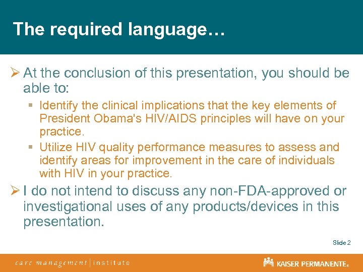 The required language… Ø At the conclusion of this presentation, you should be able