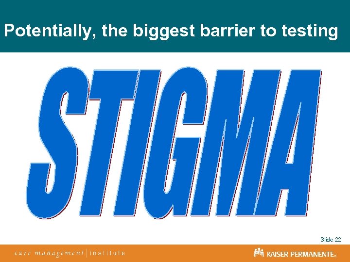 Potentially, the biggest barrier to testing Slide 22 