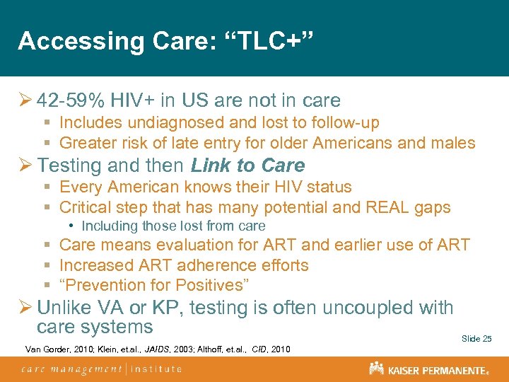 Accessing Care: “TLC+” Ø 42 -59% HIV+ in US are not in care §