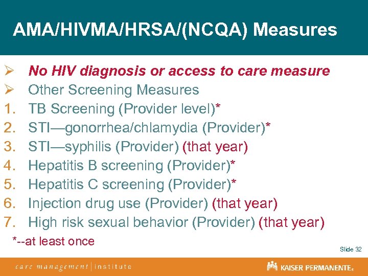 AMA/HIVMA/HRSA/(NCQA) Measures Ø Ø 1. 2. 3. 4. 5. 6. 7. No HIV diagnosis