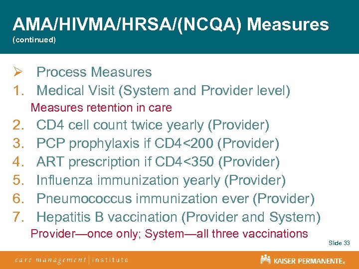 AMA/HIVMA/HRSA/(NCQA) Measures (continued) Ø Process Measures 1. Medical Visit (System and Provider level) Measures
