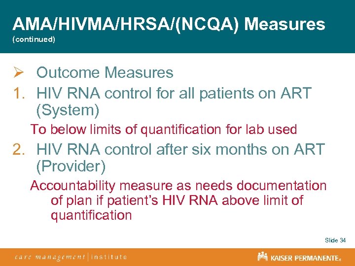 AMA/HIVMA/HRSA/(NCQA) Measures (continued) Ø Outcome Measures 1. HIV RNA control for all patients on