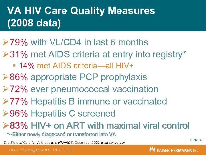 VA HIV Care Quality Measures (2008 data) Ø 79% with VL/CD 4 in last