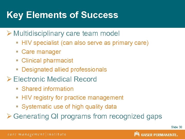 Key Elements of Success Ø Multidisciplinary care team model § § HIV specialist (can