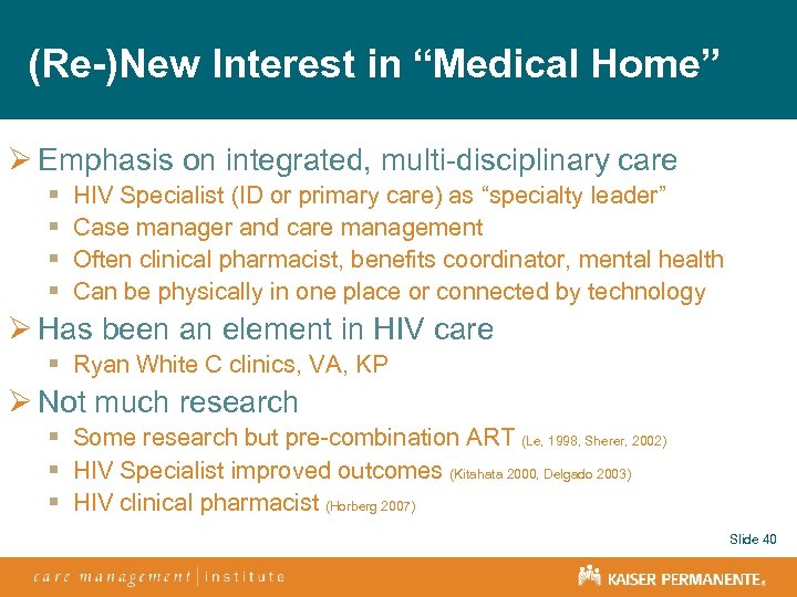 (Re-)New Interest in “Medical Home” Ø Emphasis on integrated, multi-disciplinary care § § HIV