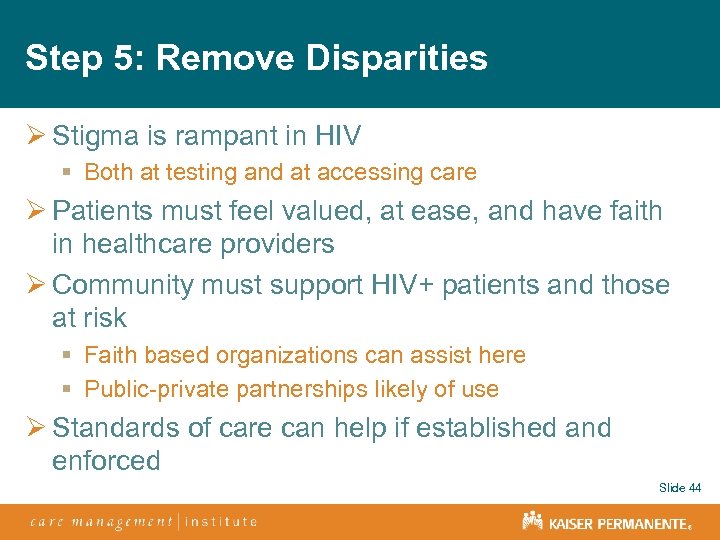 Step 5: Remove Disparities Ø Stigma is rampant in HIV § Both at testing