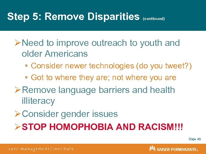 Step 5: Remove Disparities (continued) Ø Need to improve outreach to youth and older