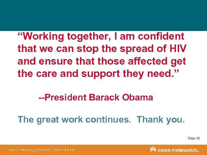 “Working together, I am confident that we can stop the spread of HIV and