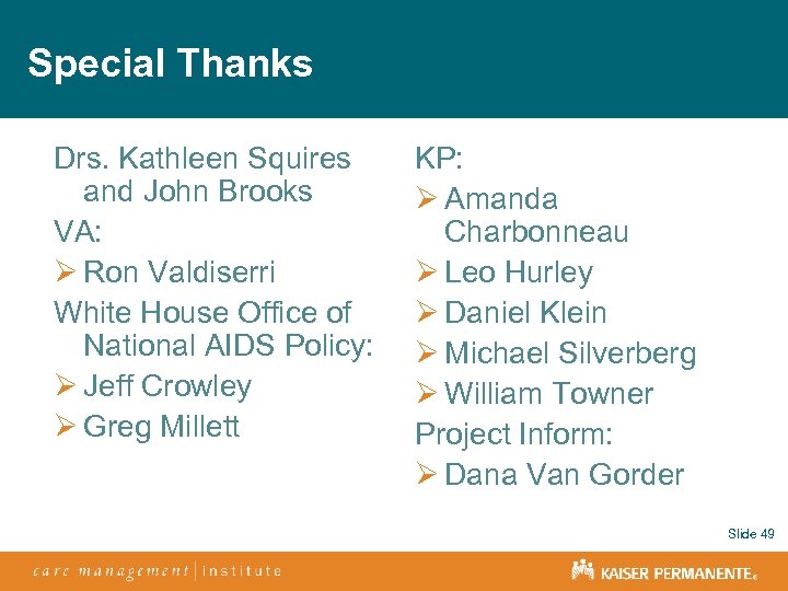 Special Thanks Drs. Kathleen Squires and John Brooks VA: Ø Ron Valdiserri White House