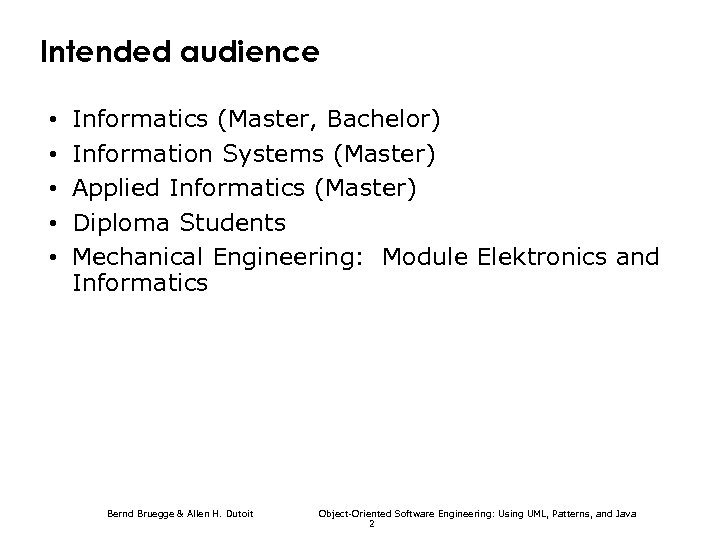 Intended audience • • • Informatics (Master, Bachelor) Information Systems (Master) Applied Informatics (Master)
