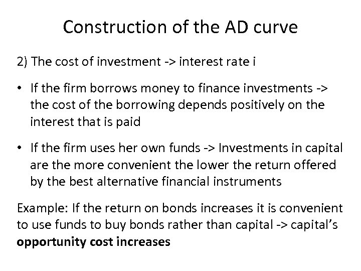 Construction of the AD curve 2) The cost of investment -> interest rate i