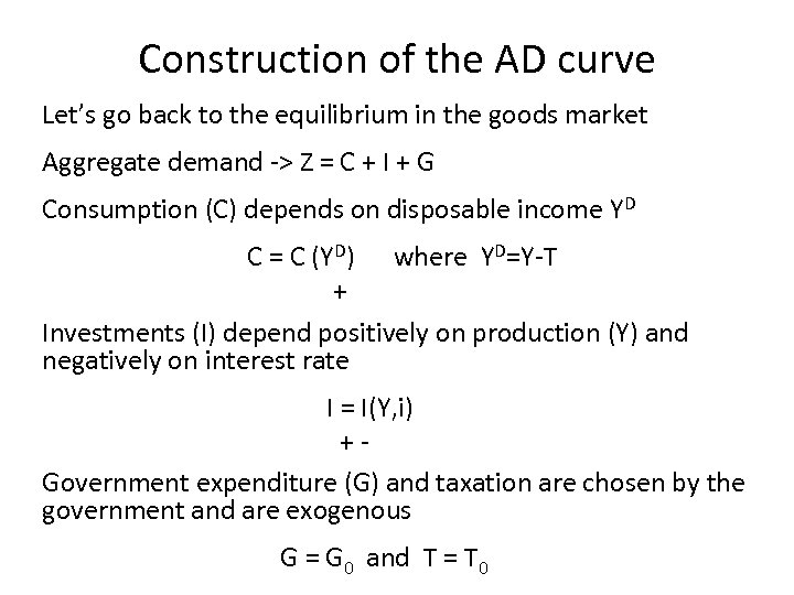 Construction of the AD curve Let’s go back to the equilibrium in the goods