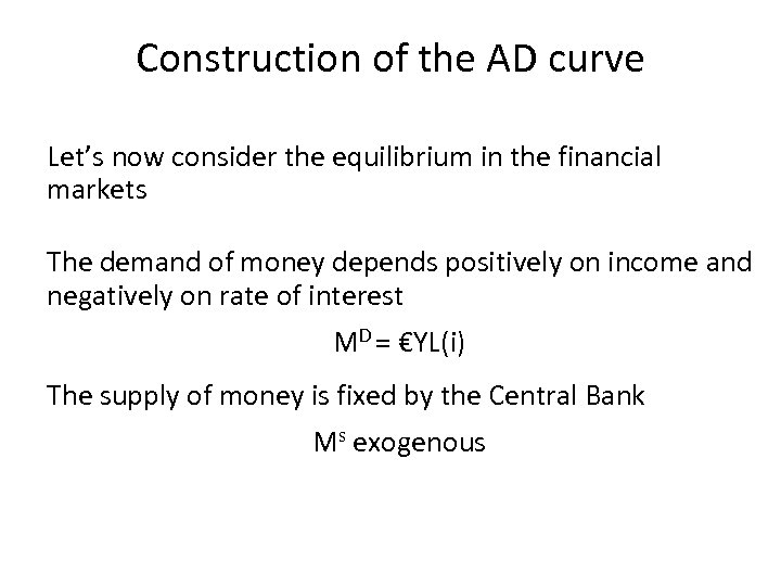 Construction of the AD curve Let’s now consider the equilibrium in the financial markets