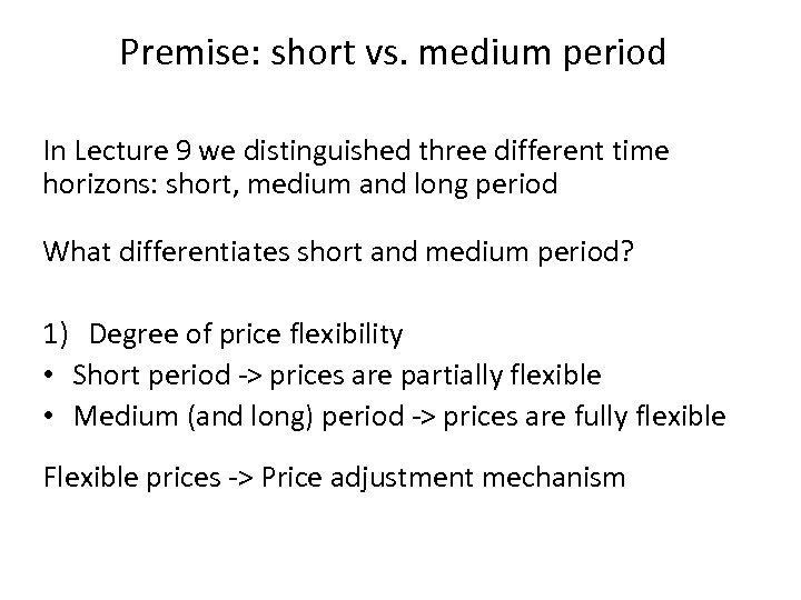 Premise: short vs. medium period In Lecture 9 we distinguished three different time horizons: