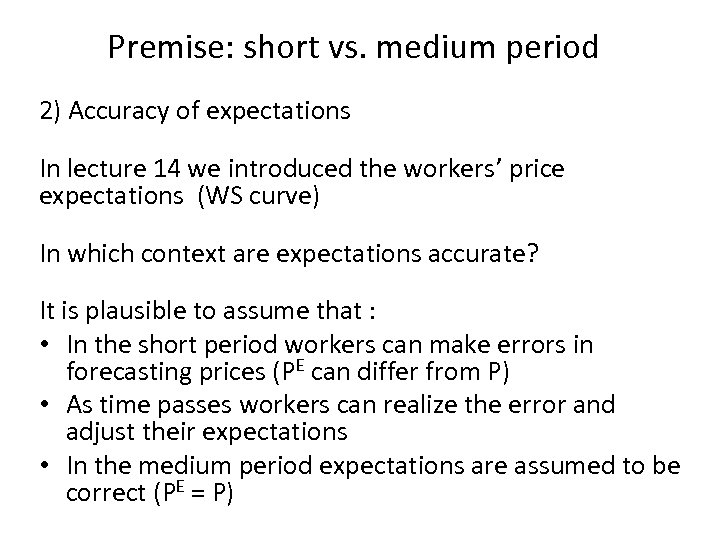 Premise: short vs. medium period 2) Accuracy of expectations In lecture 14 we introduced