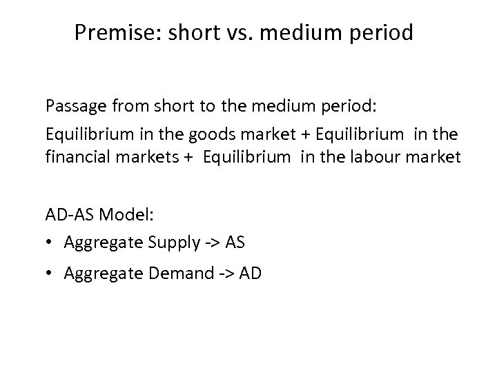 Premise: short vs. medium period Passage from short to the medium period: Equilibrium in