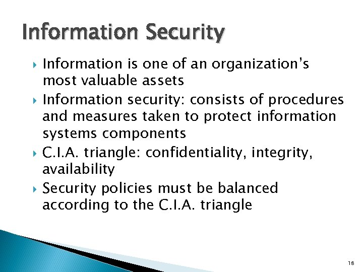 Information Security Information is one of an organization’s most valuable assets Information security: consists