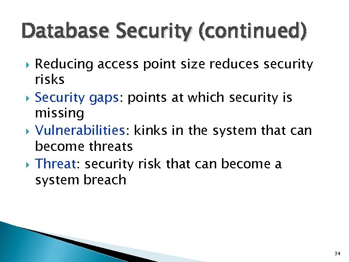 Database Security (continued) Reducing access point size reduces security risks Security gaps: points at