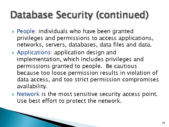 Database Security (continued) People: individuals who have been granted privileges and permissions to access