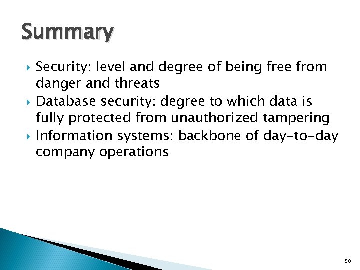 Summary Security: level and degree of being free from danger and threats Database security: