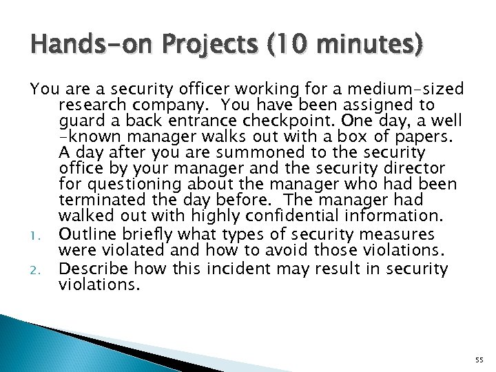 Hands-on Projects (10 minutes) You are a security officer working for a medium-sized research