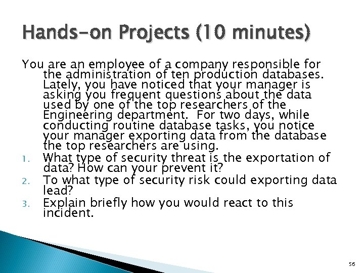 Hands-on Projects (10 minutes) You are an employee of a company responsible for the