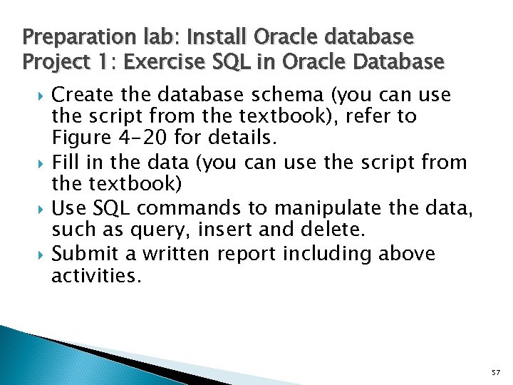 Preparation lab: Install Oracle database Project 1: Exercise SQL in Oracle Database Create the