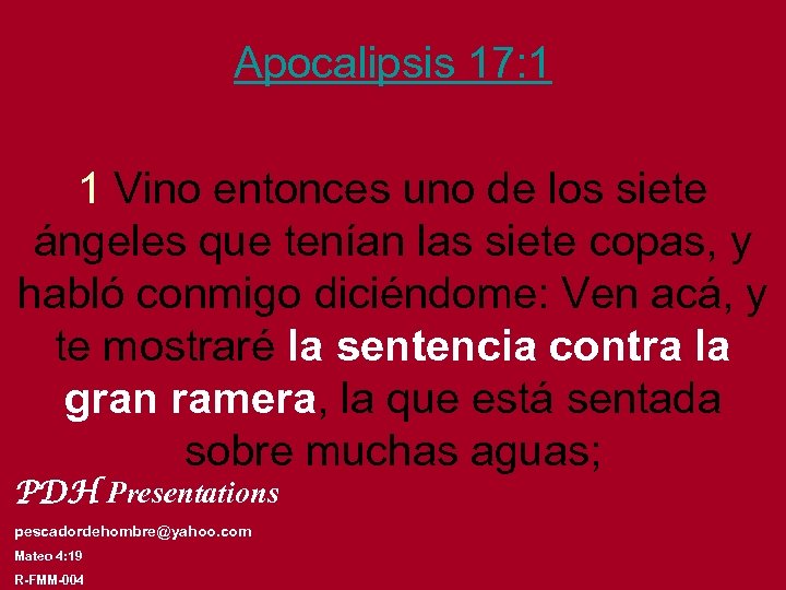 Apocalipsis 17: 1 1 Vino entonces uno de los siete ángeles que tenían las