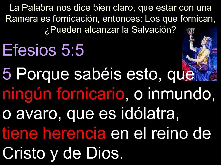 La Palabra nos dice bien claro, que estar con una Ramera es fornicación, entonces: