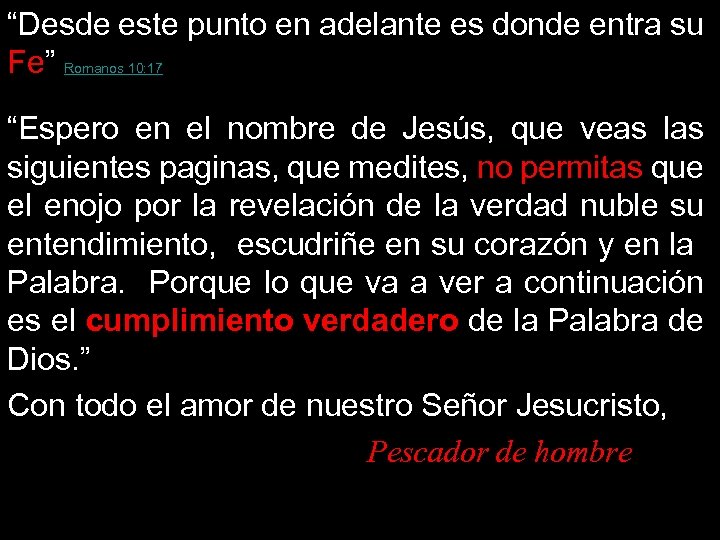 “Desde este punto en adelante es donde entra su Fe” Romanos 10: 17 “Espero
