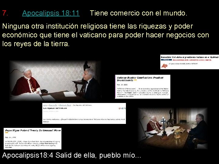 7. Apocalipsis 18: 11 Tiene comercio con el mundo. Ninguna otra institución religiosa tiene
