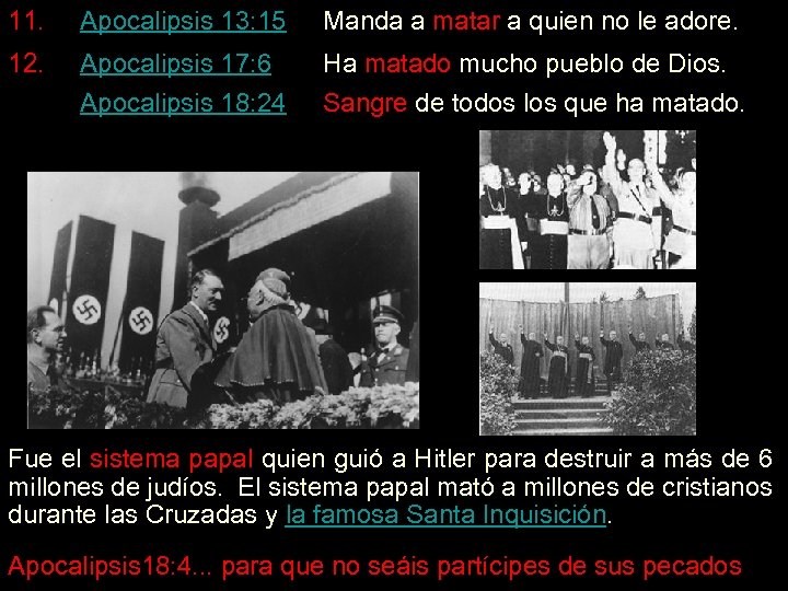 11. Apocalipsis 13: 15 Manda a matar a quien no le adore. 12. Apocalipsis
