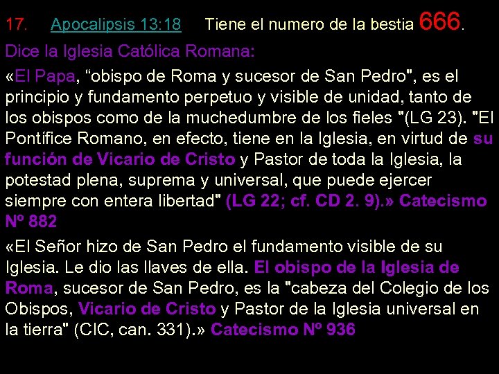 17. Apocalipsis 13: 18 Tiene el numero de la bestia 666. Dice la Iglesia