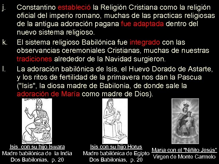 j. k. l. Constantino estableció la Religión Cristiana como la religión oficial del imperio