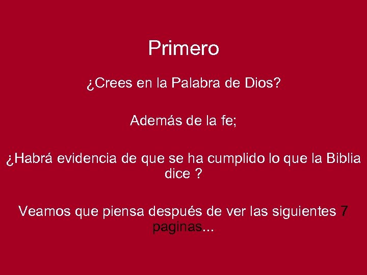 Primero ¿Crees en la Palabra de Dios? Además de la fe; ¿Habrá evidencia de