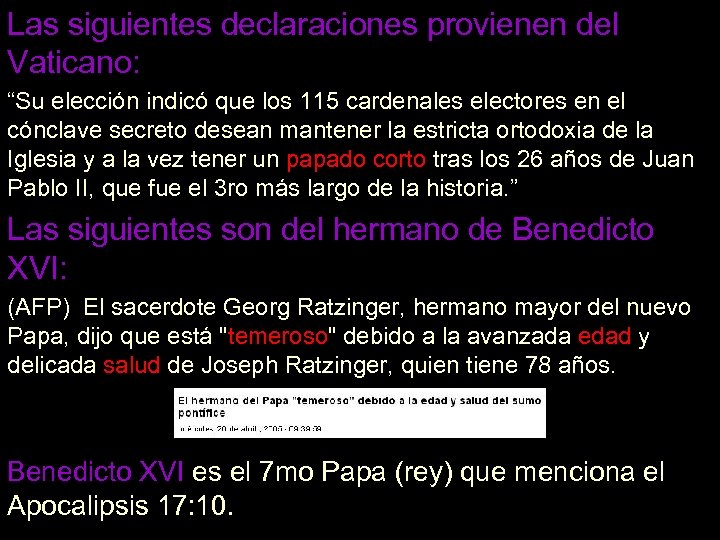 Las siguientes declaraciones provienen del Vaticano: “Su elección indicó que los 115 cardenales electores