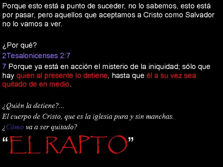 Porque esto está a punto de suceder, no lo sabemos, esto está por pasar,