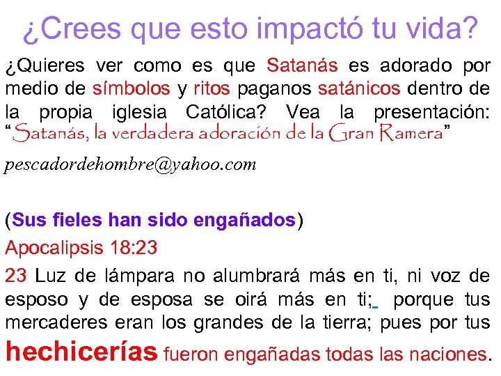 ¿Crees que esto impactó tu vida? ¿Quieres ver como es que Satanás es adorado
