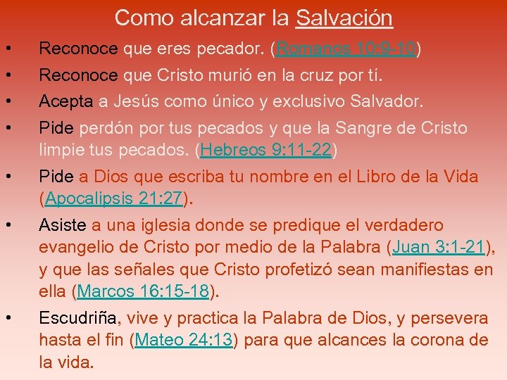 Como alcanzar la Salvación • • Reconoce que eres pecador. (Romanos 10: 9 -10)