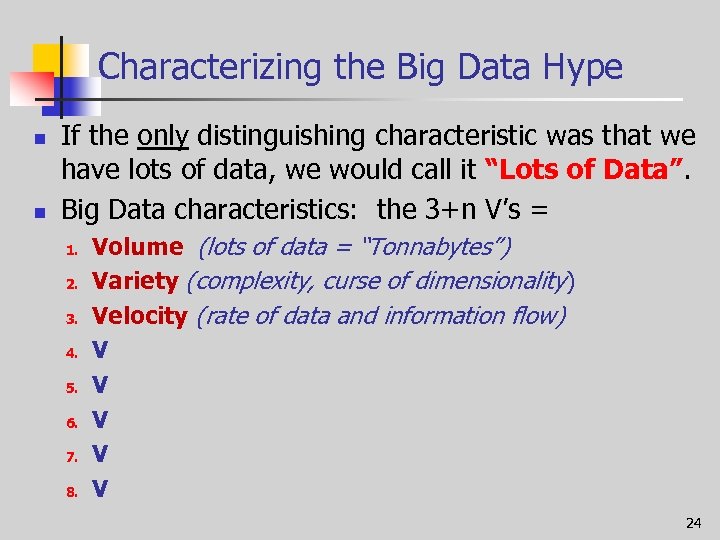 Characterizing the Big Data Hype n n If the only distinguishing characteristic was that
