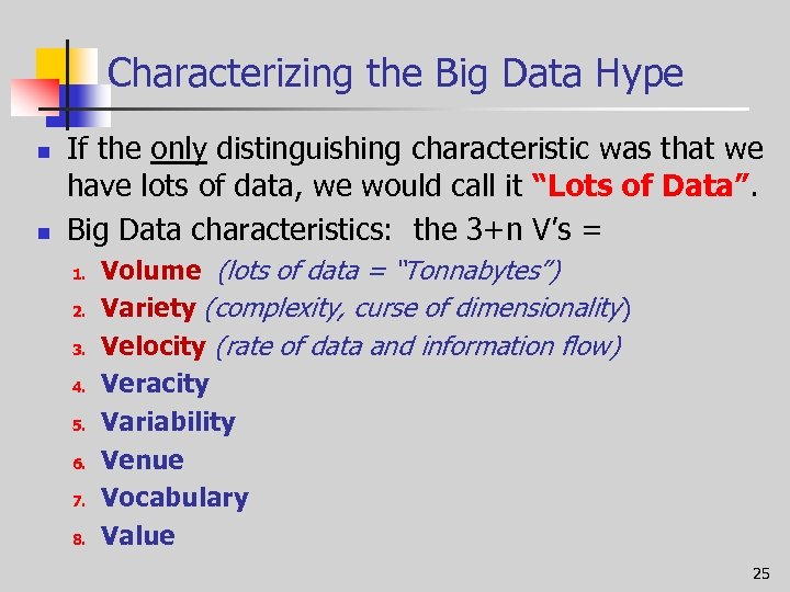 Characterizing the Big Data Hype n n If the only distinguishing characteristic was that