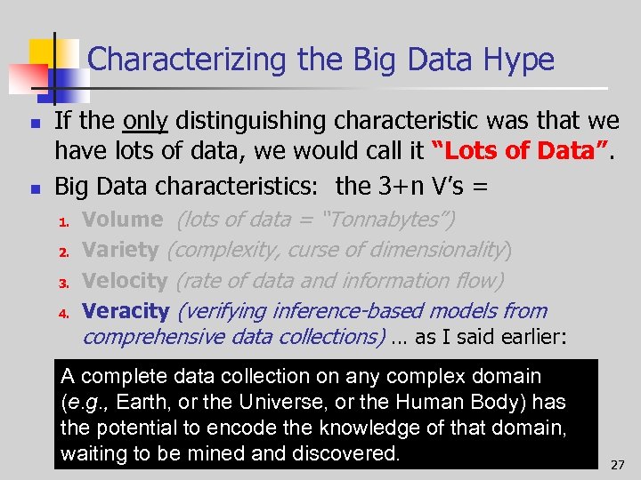 Characterizing the Big Data Hype n n If the only distinguishing characteristic was that