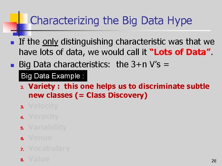 Characterizing the Big Data Hype n n If the only distinguishing characteristic was that