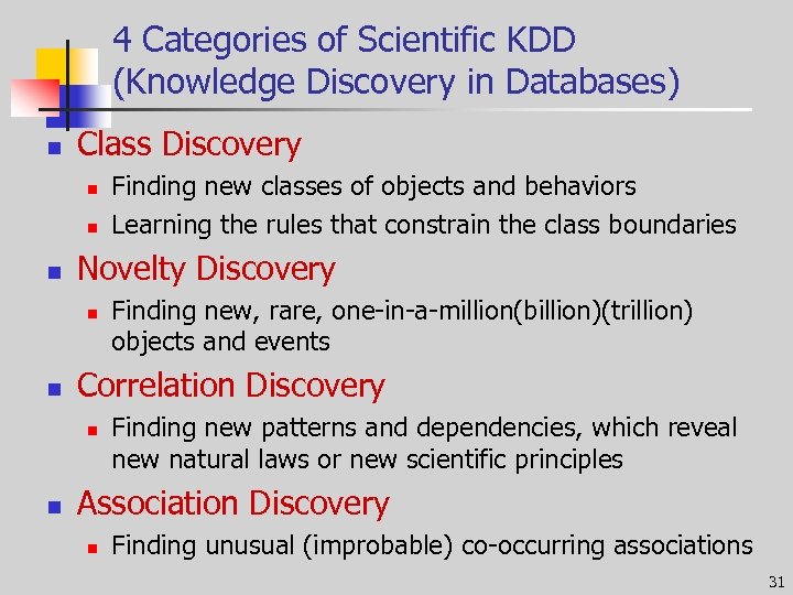 4 Categories of Scientific KDD (Knowledge Discovery in Databases) n Class Discovery n n