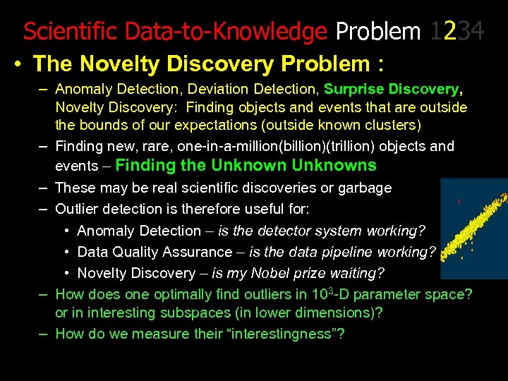Scientific Data-to-Knowledge Problem 1234 • The Novelty Discovery Problem : – Anomaly Detection, Deviation